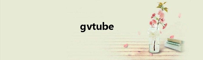 gvtube