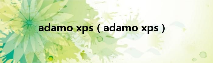 adamo xps【adamo xps】