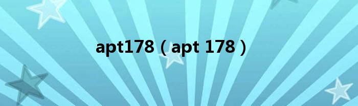 apt178【apt 178】